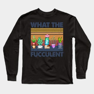 Cactus What The Fucculent Vintage Shirt Long Sleeve T-Shirt